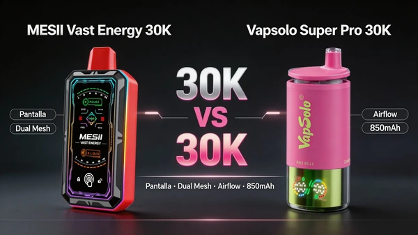 MESII Vast Energy 30K vs Vapsolo Super Pro 30K, comparación de vapers de 30.000 caladas